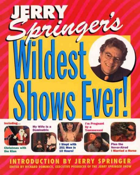 Jerry Springer's Wildest Shows Ever!: The Official Jerry Springer Show Companion cover