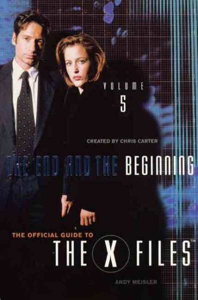 The End and the Beginning (The Official Guide to the X-Files, Vol. 5) cover