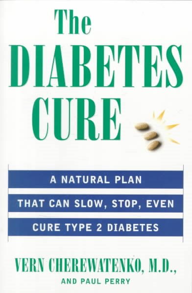 The Diabetes Cure: A Natural Plan That Can Slow, Stop, Even Cure Type 2 Diabetes cover