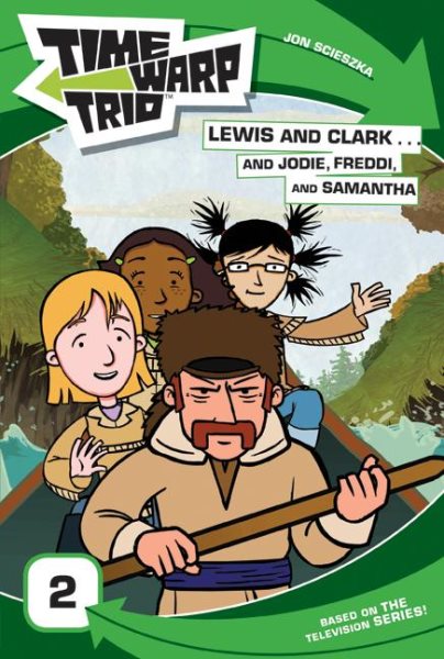 Time Warp Trio: Lewis and Clark...and Jodie, Freddi, and Samantha cover