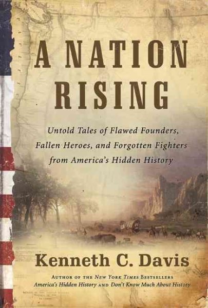A Nation Rising: Untold Tales of Flawed Founders, Fallen Heroes, and Forgotten Fighters from America's Hidden History cover