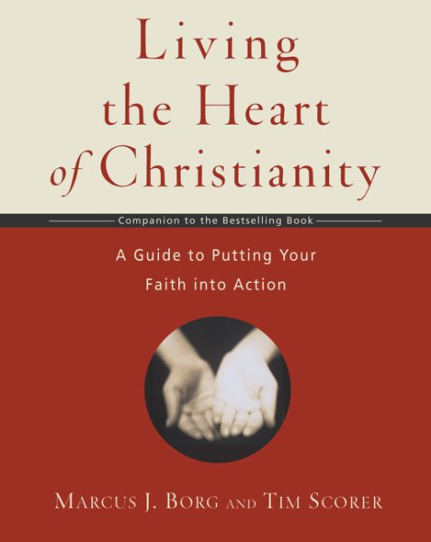 Living the Heart of Christianity: A Companion Workbook to The Heart of Christianity-A Guide to Putting Your Faith into Action cover