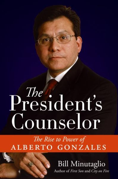 The President's Counselor: The Rise to Power of Alberto Gonzales (Spanish Edition) cover