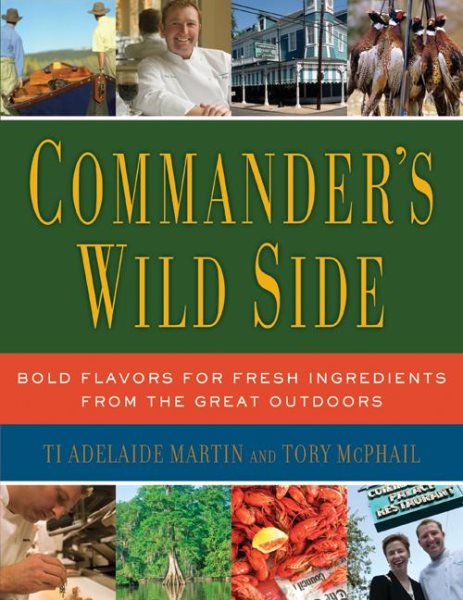 Commander's Wild Side: Bold Flavors for Fresh Ingredients from the Great Outdoors cover