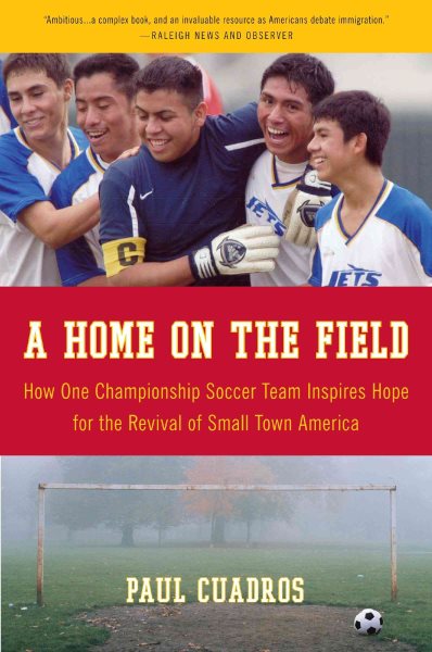 A Home on the Field: How One Championship Soccer Team Inspires Hope for the Revival of Small Town America cover