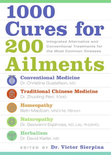 1000 Cures for 200 Ailments: Integrated Alternative and Conventional Treatments for the Most Common Illnesses cover