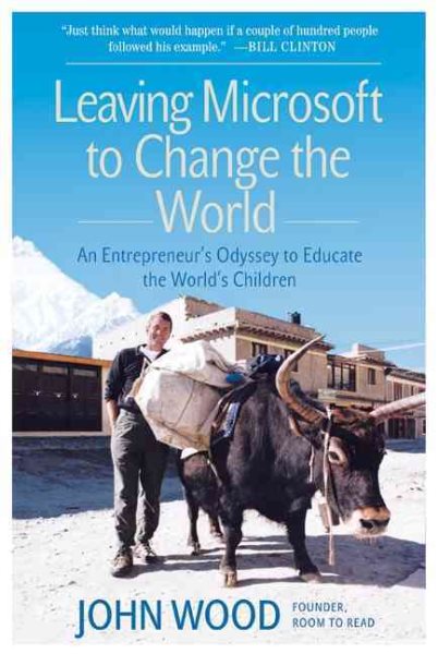 Leaving Microsoft to Change the World: An Entrepreneur's Odyssey to Educate the World's Children cover