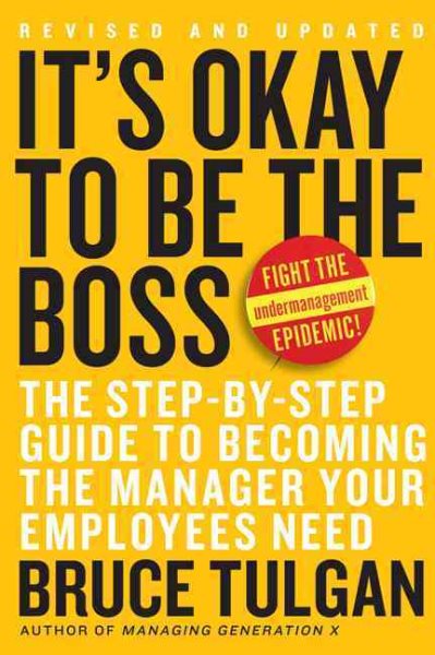 It's Okay to Be the Boss: The Step-by-Step Guide to Becoming the Manager Your Employees Need cover