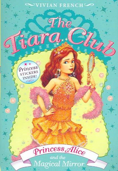 Princess Alice And the Magical Mirror (The Tiara Club, No. 4)