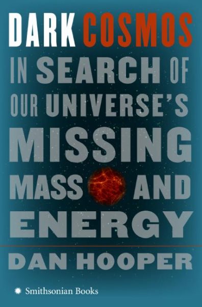 Dark Cosmos: In Search of Our Universe's Missing Mass and Energy cover