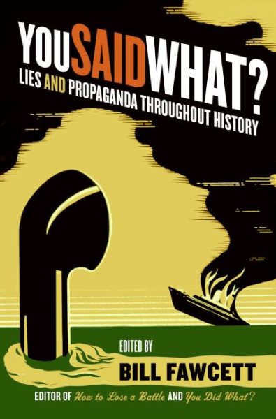You Said What?: Lies and Propaganda Throughout History cover
