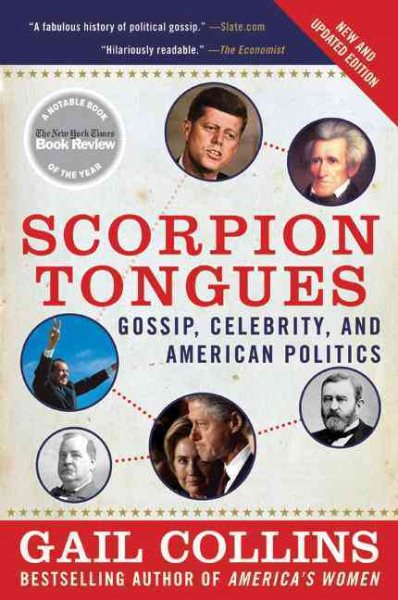 Scorpion Tongues New and Updated Edition: Gossip, Celebrity, and American Politics cover