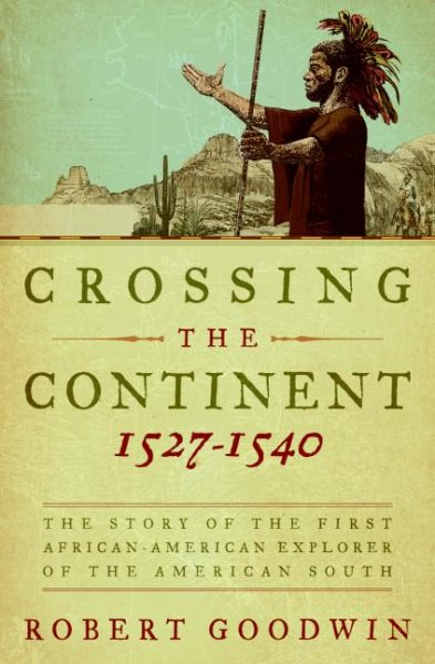 Crossing the Continent 1527-1540: The Story of the First African-American Explorer of the American South cover