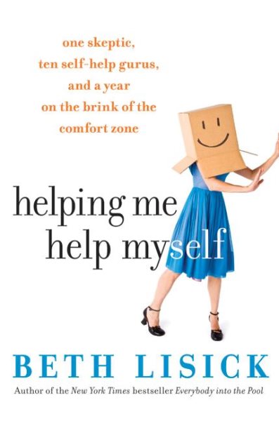 Helping Me Help Myself: One Skeptic, Ten Self-Help Gurus, and a Year on the Brink of the Comfort Zone cover