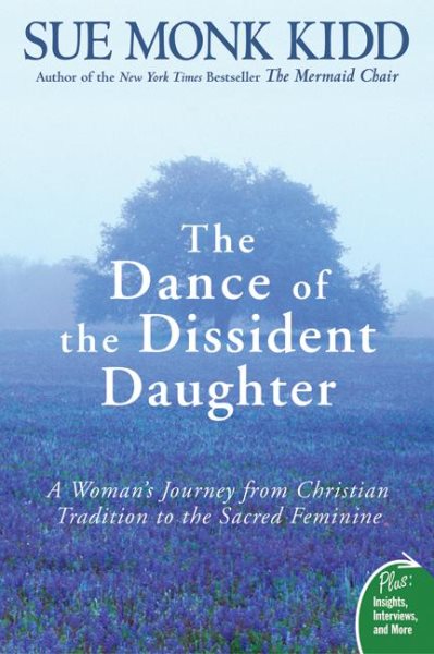 The Dance of the Dissident Daughter: A Woman's Journey from Christian Tradition to the Sacred Feminine (Plus) cover