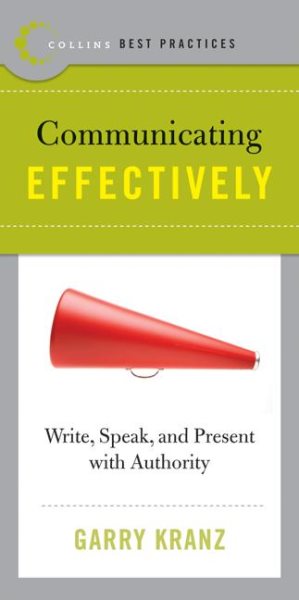 Best Practices: Communicating Effectively: Write, Speak, and Present with Authority cover