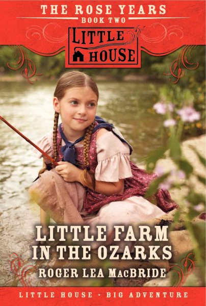 Little Farm in the Ozarks: The Rose Years, Book Two (Little House) cover