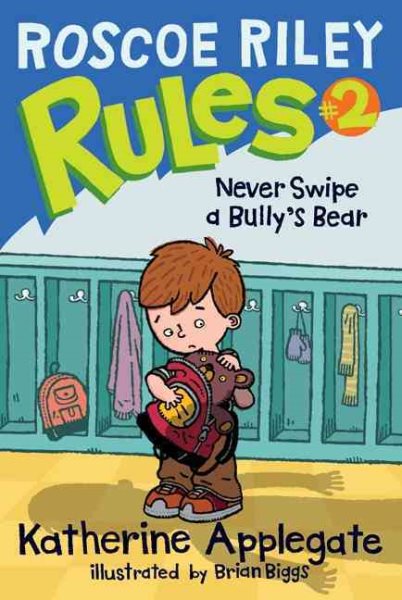 Roscoe Riley Rules #2: Never Swipe a Bully's Bear cover