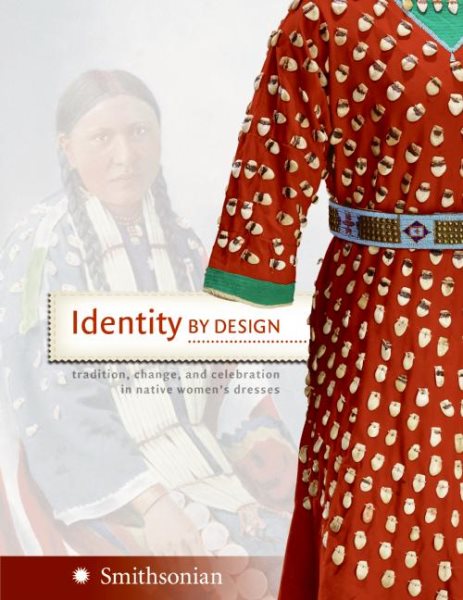 Identity by Design: Tradition, Change, and Celebration in Native Women's Dresses cover