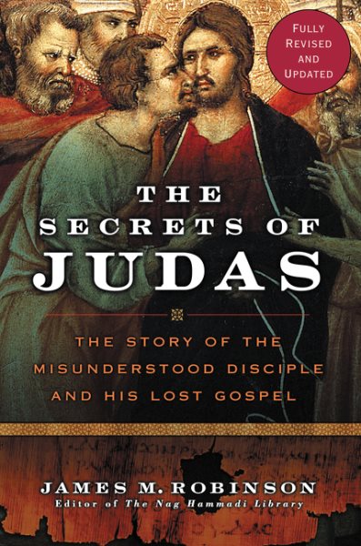 The Secrets of Judas: The Story of the Misunderstood Disciple and His Lost Gospel cover