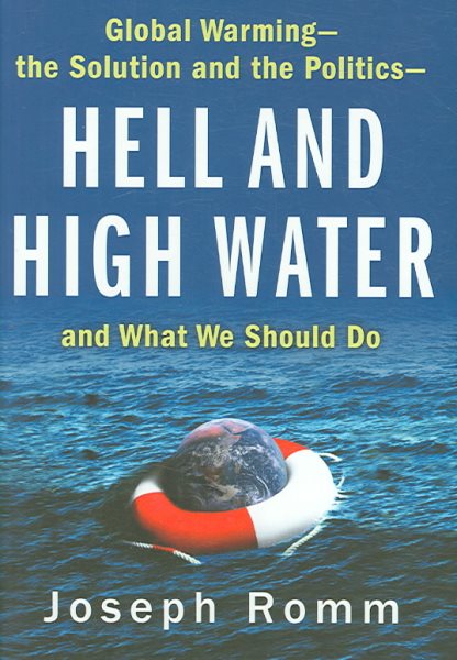 Hell and High Water: Global Warming--the Solution and the Politics--and What We Should Do cover