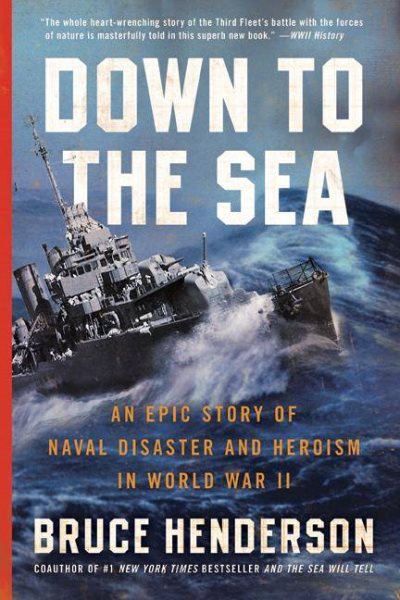 Down to the Sea: An Epic Story of Naval Disaster and Heroism in World War II cover