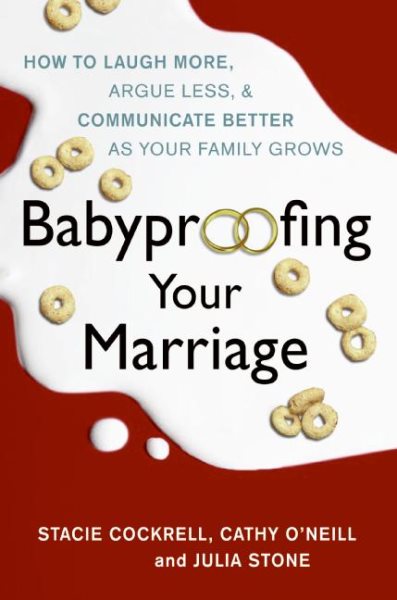 Babyproofing Your Marriage: How to Laugh More, Argue Less, and Communicate Better as Your Family Grows cover