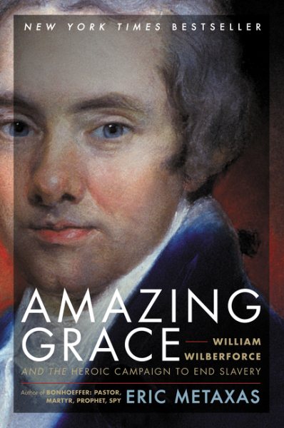 Amazing Grace: William Wilberforce and the Heroic Campaign to End Slavery cover