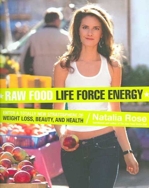 Raw Food Life Force Energy: Enter a Totally New Stratosphere of Weight Loss, Beauty, and Health cover