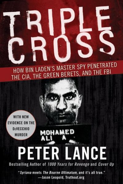 Triple Cross: How bin Laden's Master Spy Penetrated the CIA, the Green Berets, and the FBI cover