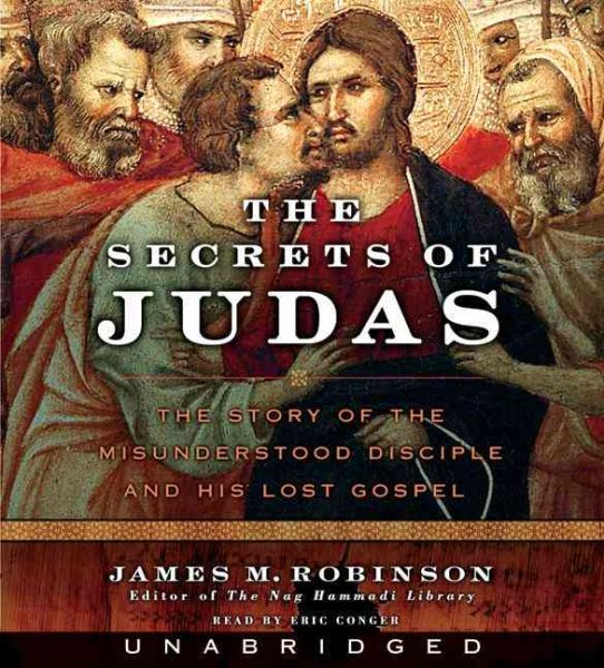 The Secrets of Judas CD: The Story of the Misunderstood Disciple and His Lost Gospel