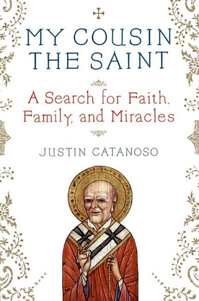 My Cousin the Saint: A Search for Faith, Family, and Miracles cover