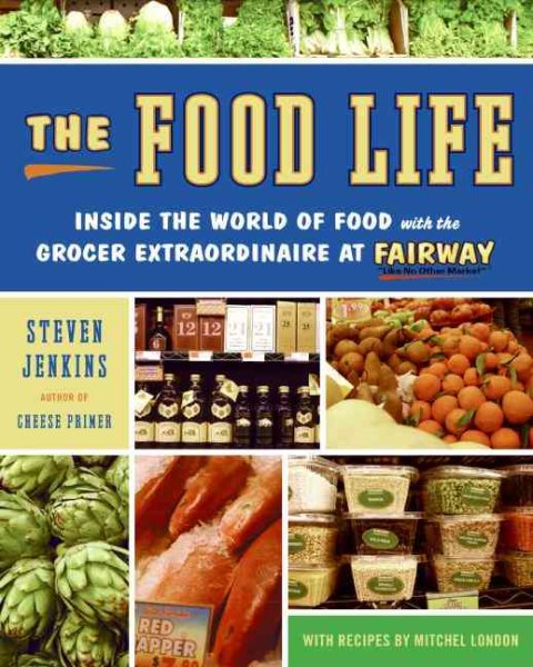 The Food Life: Inside the World of Food with the Grocer Extraordinaire at Fairway cover