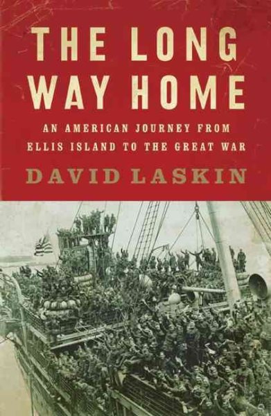 The Long Way Home: An American Journey from Ellis Island to the Great War cover