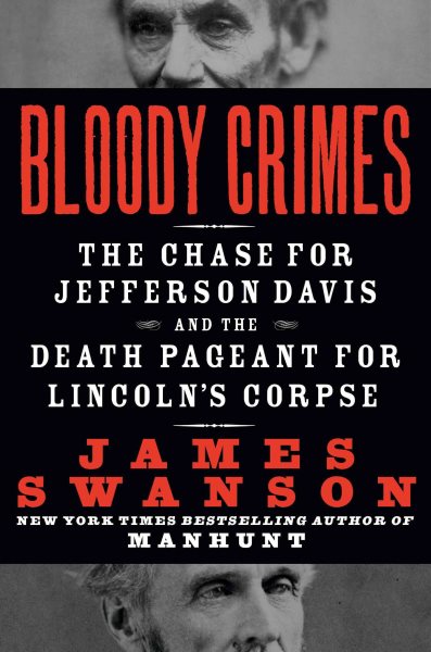 Bloody Crimes: The Chase for Jefferson Davis and the Death Pageant for Lincoln's Corpse cover
