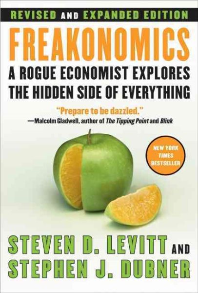 Freakonomics [Revised and Expanded]: A Rogue Economist Explores the Hidden Side of Everything cover