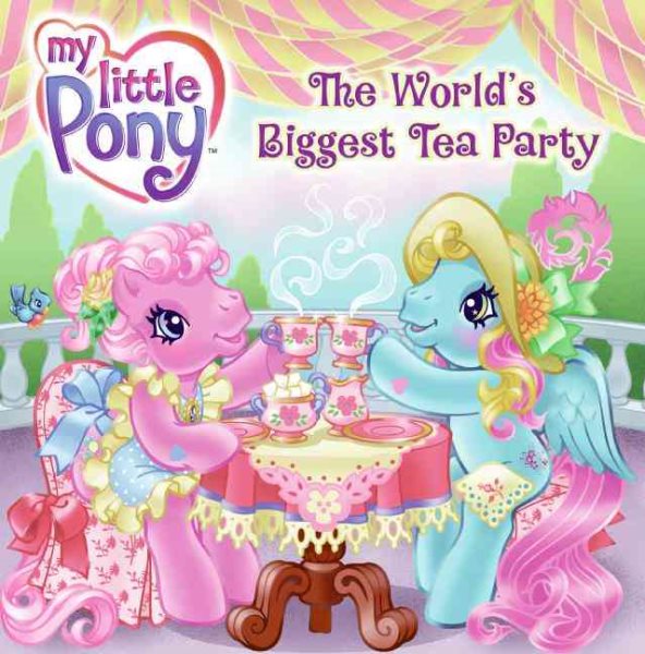 My Little Pony: The World's Biggest Tea Party (My Little Pony (8x8)) cover