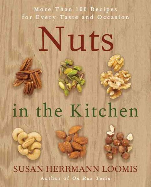 Nuts in the Kitchen: More Than 100 Recipes for Every Taste and Occasion cover