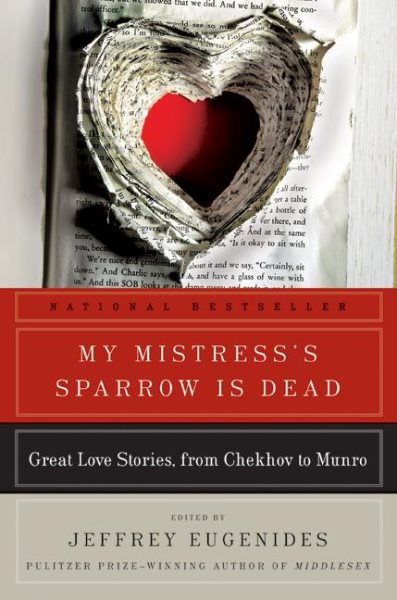 My Mistress's Sparrow Is Dead: Great Love Stories, from Chekhov to Munro cover