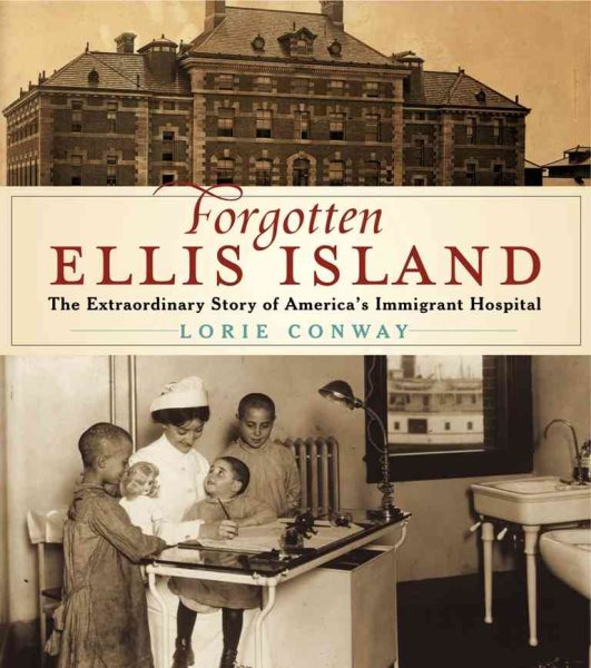 Forgotten Ellis Island: The Extraordinary Story of America's Immigrant Hospital cover