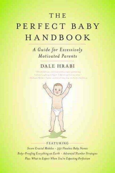 The Perfect Baby Handbook: A Guide for Excessively Motivated Parents cover
