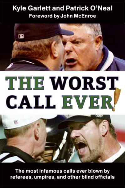 The Worst Call Ever!: The Most Infamous Calls Ever Blown by Referees, Umpires, and Other Blind Officials cover