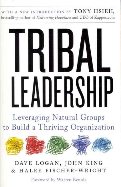 Tribal Leadership: Leveraging Natural Groups to Build a Thriving Organization cover
