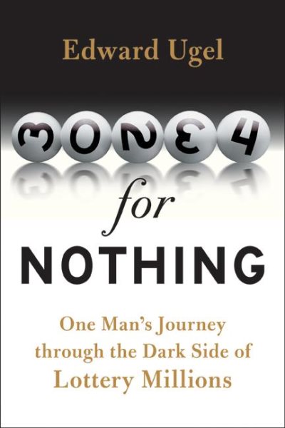 Money for Nothing: One Man's Journey Through the Dark Side of Lottery Millions cover