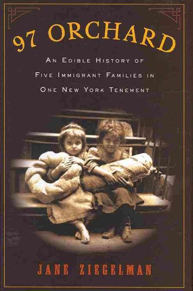 97 Orchard: An Edible History of Five Immigrant Families in One New York Tenement
