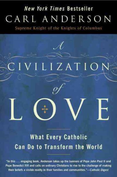 A Civilization of Love: What Every Catholic Can Do to Transform the World cover