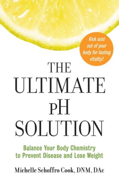 The Ultimate pH Solution: Balance Your Body Chemistry to Prevent Disease and Lose Weight cover
