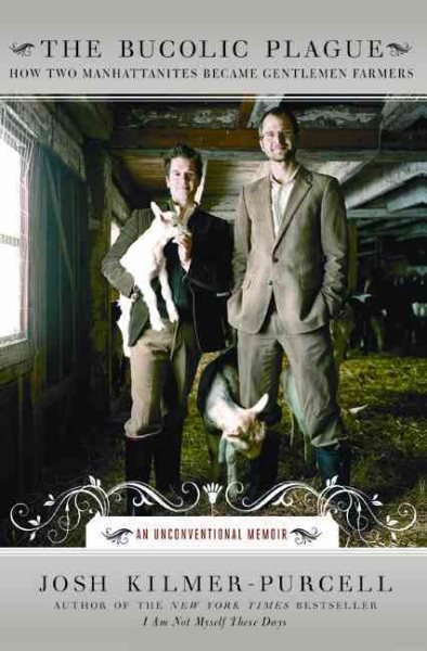 The Bucolic Plague: How Two Manhattanites Became Gentlemen Farmers: An Unconventional Memoir cover