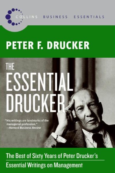 The Essential Drucker: The Best of Sixty Years of Peter Drucker's Essential Writings on Management (Collins Business Essentials) cover