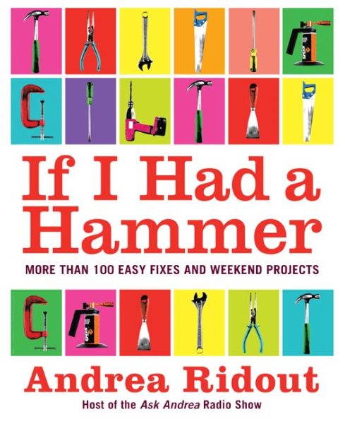 If I Had a Hammer: More Than 100 Easy Fixes and Weekend Projects cover